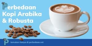 Kopi Arabika vs. Robusta: Memahami Perbedaan dan Menemukan Favorit Anda