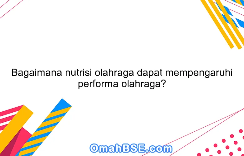 Olahraga dan Nutrisi: Kunci Emas Menuju Kesehatan Optimal